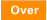 Over